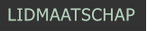 LIDMAATSCHAP LIDMAATSCHAP